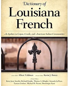 Dictionary of Louisiana French: As Spoken in Cajun, Creole, and American Indian Communities