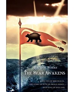 The Bear Awakens: Book Two of Bretwalda, the Story of Outlaw-prince Edwin, High King of England