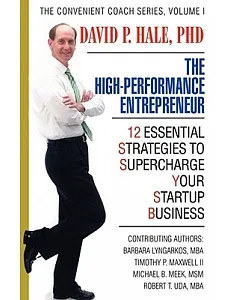 The High-Performance Entrepreneur: 12 Essential Strategies to Supercharge Your Startup Business