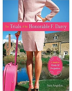The Trials of the Honorable F. Darcy: A Modern Pride & Prejudice