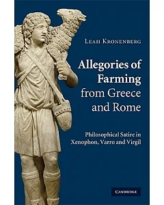 Allegories of Farming from Greece and Rome: Philosophical Satire in Xenophon, Varro and Virgil