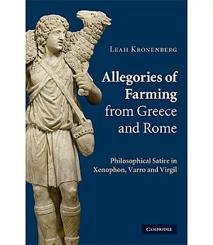 Allegories of Farming from Greece and Rome: Philosophical Satire in Xenophon, Varro and Virgil