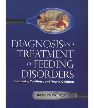 Diagnosis and Treatment of Feeding Disorders in Infants, Toddlers, and Young Children