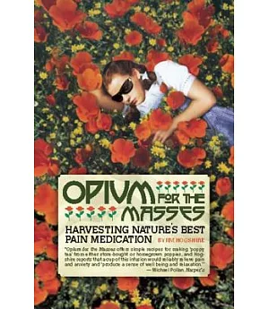Opium For the Masses: Harvesting Nature’s Best Pain Medication