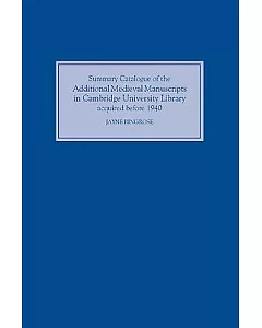 Summary Catalogue of the Additional Medieval Manuscripts in Cambridge University Library Acquired Before 1940