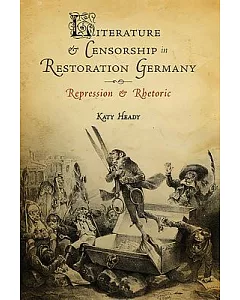 Literature and Censorship in Restoration Germany: Repression and Rhetoric
