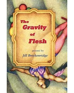 The Gravity of Flesh: Poems