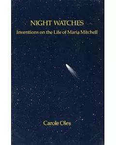 Night Watches: Inventions on the Life of Maria Mitchell