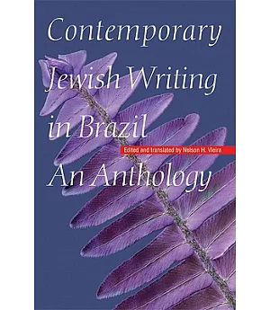 Contemporary Jewish Writing in Brazil: An Anthology