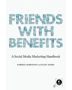 Friends With Benefits: A Social Media Marketing Handbook