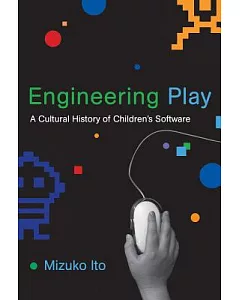 Engineering Play: A Cultural History of Children’s Software