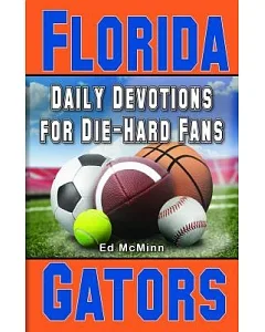 Daily Devotions for Die-hard Fans: Florida Gators