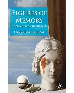 Figures of Memory: Poetry, Space and the Past