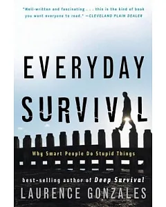 Everyday Survival: Why Smart People Do Stupid Things