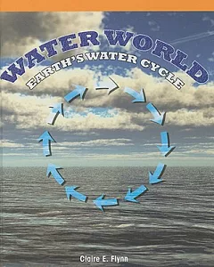 Water World: Earth’s Water Cycle