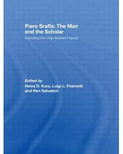 Piero Sraffa: The Man and the Scholar : Exploring His Unpublished Papers