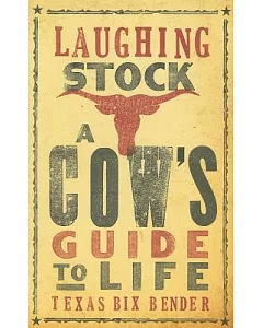 Laughing Stock: A Cow’s Guide to Life