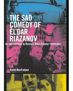 The Sad Comedy of El’Dar Riazanov: An Introduction to Russia’s Most Popular Filmmaker