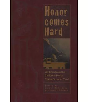 Honor Comes Hard: Writings from the California Prison System’s Honor Yard
