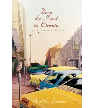 Down the Road to Eternity: New and Selected Fiction