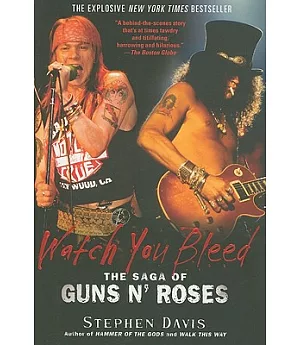 Watch You Bleed: The Saga of Guns N’ Roses