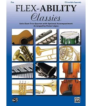 Flex-ability Classics -- Solo-duet-trio-quartet With Optional Accompaniment: Flute