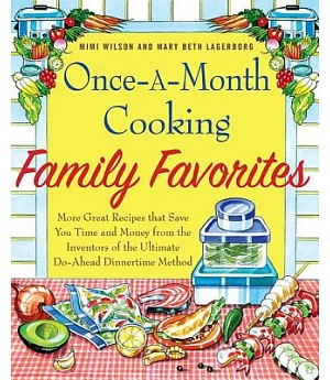 Once-A-Month Cooking Family Favorites: More Great Recipes That Save You Time and Money from the Inventors of the Ultimate Do-Ahe