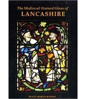The Medieval Stained Glass of Lancashire