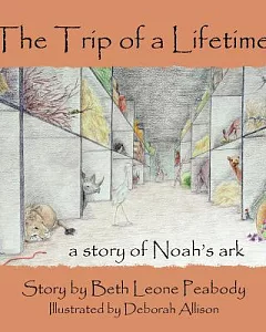 The Trip of a Lifetime: A Story of Noah’s Ark