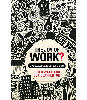 The Joy of Work?: Jobs, Happiness, and You
