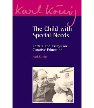 The Child With Special Needs: Letters and Essays on Curative Education