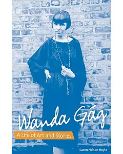 Wanda Gag: A Life of Art and Stories