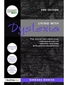 Living With Dyslexia: The Social and Emotional Conseuences of Specific Learning Difficulties/Disabilities