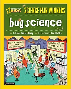 Bug Science: 20 Projects and Experiments About Arthropods: Insects, Arachnids, Algae, Worms, and Other Small Creatures