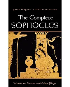 The Complete Sophocles: Electra and Other Plays