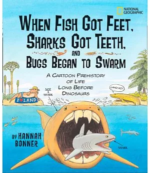 When Fish Got Feet, Sharks Got Teeth, and Bugs Began to Swarm: A Cartoon Prehistory of Life Long Before Dinosaurs