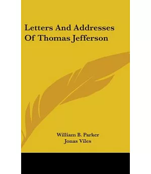 Letters And Addresses Of Thomas Jefferson