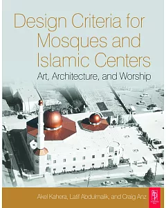 Design Criteria for Mosques and Islamic Centers: Art, Architecture and Worship
