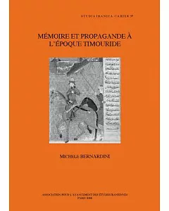 Memoire Et Propagande a L’epoque Timouride