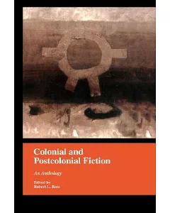 Colonial and Postcolonial Fiction: An Anthology