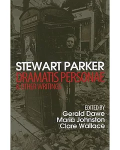 Dramatris Personae & Other Writings: Stewart Parker