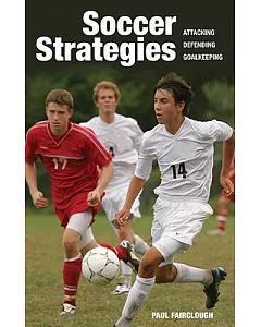Soccer Strategies: Attacking, Defending, Goalkeeping