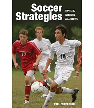 Soccer Strategies: Attacking, Defending, Goalkeeping