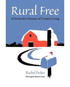 Rural Free: A Farmwife’s Almanac of Country Living