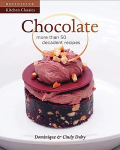 Chocolate: More Than 50 Decadent Recipes