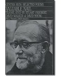 Valuable Nail: The Selected Poems of Gunter eich