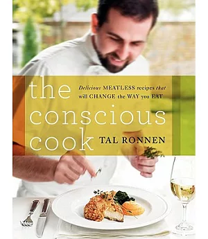 The Conscious Cook: Delicious Meatless Recipes that will Change the Way you Eat