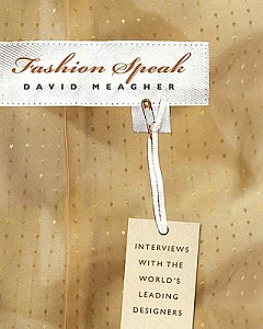Fashion Speak: Interviews With the World’s Leading Designers