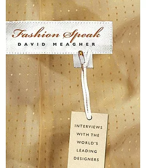 Fashion Speak: Interviews With the World’s Leading Designers