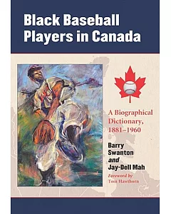 Black Baseball Players in Canada: A Biographical Dictionary, 1881-1960